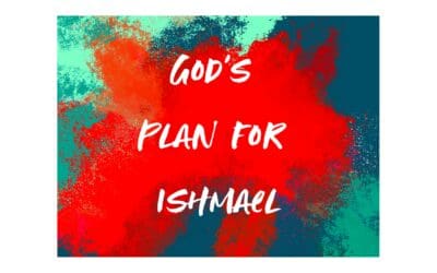 Day 5: God’s Plan for Ishmael