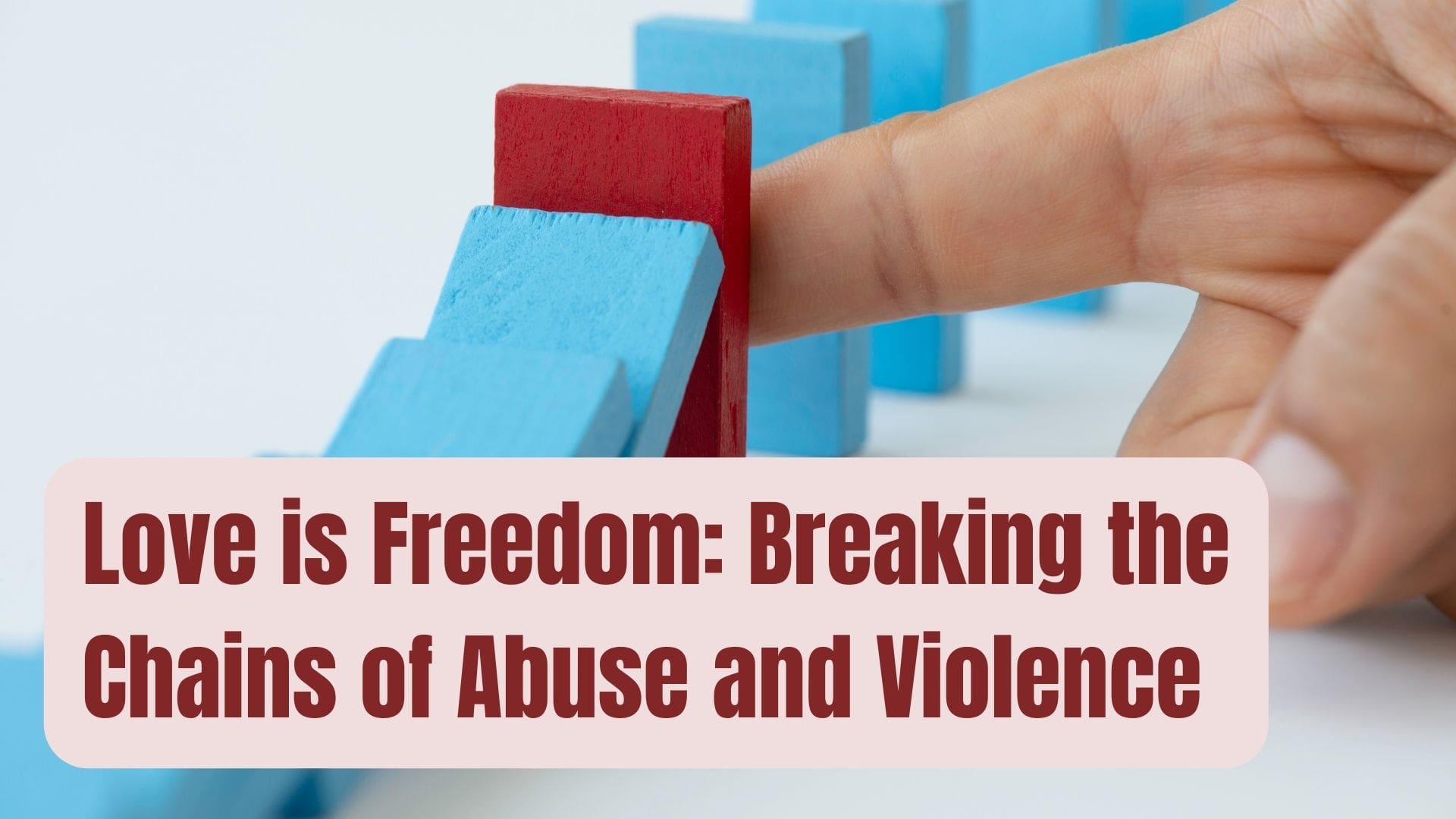 Love is Freedom Breaking the Chains of Abuse and Violence