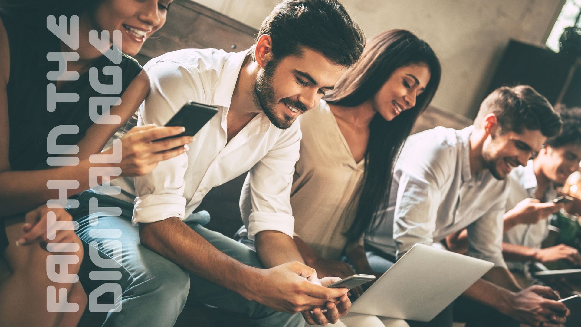 FAITH IN THE DIGITAL AGE FAITH IN THE DIGITAL AGE